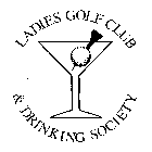 LADIES GOLF CLUB & DRINKING SOCIETY