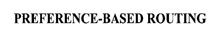 PREFERENCE-BASED ROUTING