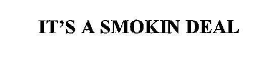 IT'S A SMOKIN DEAL