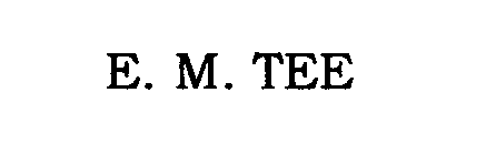 E.  M.  TEE