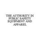 THE AUTHORITY IN PUBLIC SAFETY EQUIPMENT AND APPAREL