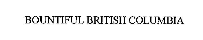 BOUNTIFUL BRITISH COLUMBIA