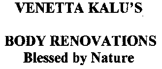 VENETTA KALU'S BODY RENOVATIONS BLESSED BY NATURE