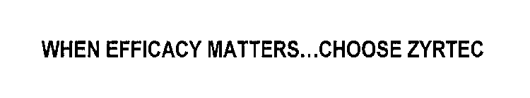 WHEN EFFICACY MATTERS... CHOOSE ZYRTEC