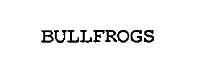 BULLFROGS