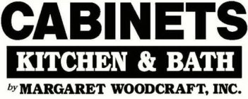 CABINETS KITCHEN & BATH BY MARGARET WOODCRAFT, INC.