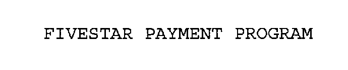 FIVESTAR PAYMENT PROGRAM