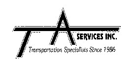 TA SERVICES INC. TRANSPORTATION SPECIALISTS SINCE 1986