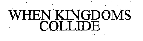 WHEN KINGDOMS COLLIDE