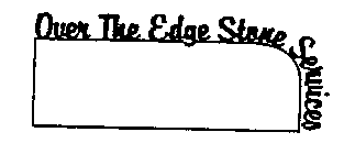 OVER THE EDGE STONE SERVICES