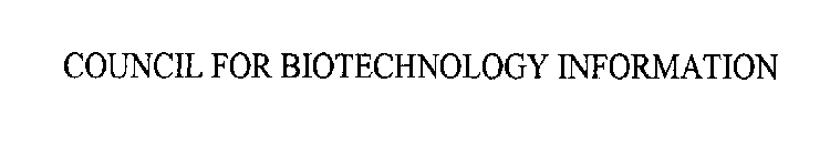 COUNCIL FOR BIOTECHNOLOGY INFORMATION