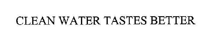 CLEAN WATER TASTES BETTER
