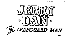 JERRY DAN THE LEAFGUARD MAN