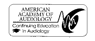 AMERICAN ACADEMY OF AUDIOLOGY CONTINUING EDUCATION IN AUDIOLOGY