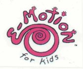E-MOTION FOR KIDS