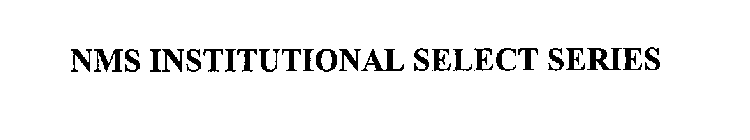 NMS INSTITUTIONAL SELECT SERIES