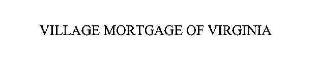 VILLAGE MORTGAGE OF VIRGINIA