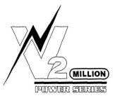 V2 MILLION POWER SERIES