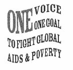 ONE VOICE ONE GOAL TO FIGHT GLOBAL AIDS & POVERTY