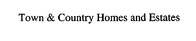 TOWN & COUNTRY HOMES AND ESTATES