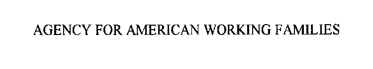 AGENCY FOR AMERICAN WORKING FAMILIES