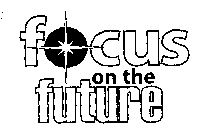 FOCUS ON THE FUTURE