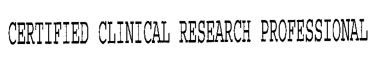 CERTIFIED CLINICAL RESEARCH PROFESSIONAL