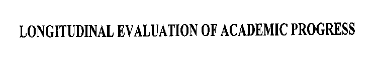 LONGITUDINAL EVALUATION OF ACADEMIC PROGRESS