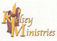 KELSEY MINISTRIES