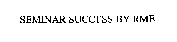 SEMINAR SUCCESS BY RME