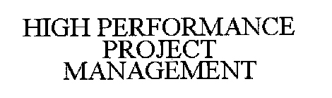 HIGH PERFORMANCE PROJECT MANAGEMENT