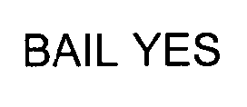 BAIL YES