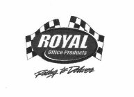 ROYAL OFFICE PRODUCTS RACING TO DELIVER