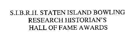 S.I.B.R.H. STATEN ISLAND BOWLING RESEARCH HISTORIAN'S HALL OF FAME AWARDS