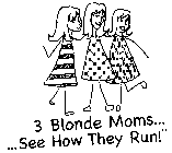 3 BLONDE MOMS ...... SEE HOW THEY RUN!