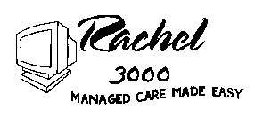 RACHEL 3000 MANAGED CARE MADE EASY