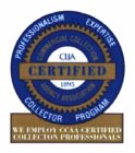 CERTIFIED PROFESSIONALISM EXPERTISE COLLECTOR PROGRAM COMMERCIAL COLLECTION AGENCY ASSOCIATION CLLA 1895 WE EMPLOY CCAA CERTIFIED COLLECTION PROFESSIONALS