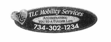 TLC TLC MOBILITY SERVICES ACCOMPANYING YOU TO A FULLER LIFE 734-302-1234