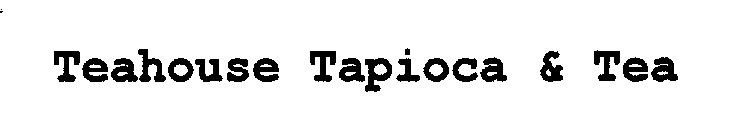 TEAHOUSE TAPIOCA & TEA