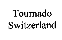 TOURNADO SWITZERLAND