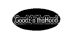 GOODZ'N'THAHOOD