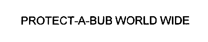 PROTECT-A-BUB WORLD WIDE