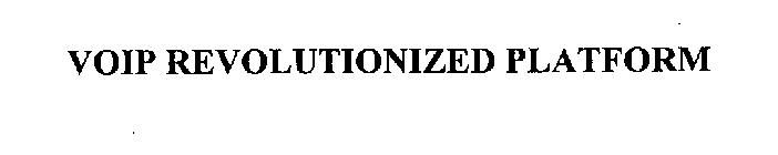 VOIP REVOLUTIONIZED PLATFORM