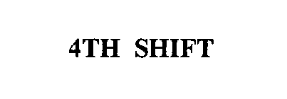 4TH SHIFT