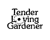 TENDER LOVING GARDENER