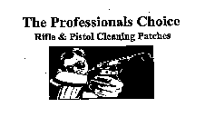 THE PROFESSIONALS CHOICE RIFLE & PISTOL CLEANING PATCHES