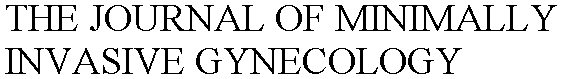 THE JOURNAL OF MINIMALLY INVASIVE GYNECOLOGY