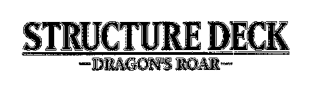 STRUCTURE DECK DRAGON'S ROAR