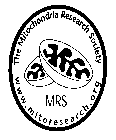 THE MITOCHONDRIA RESEARCH SOCIETY MRS WWW.MITORESEARCH.ORG