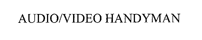 AUDIO/VIDEO HANDYMAN